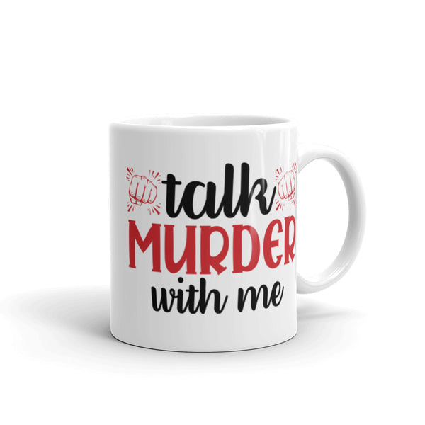 Talk Murder with Me White glossy mug