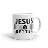 Jesus is Better White glossy mug