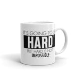 It's Going to be Hard White glossy mug