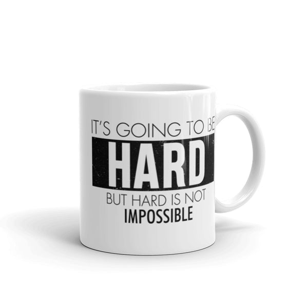 It's Going to be Hard White glossy mug