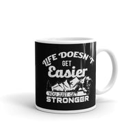 Life Doesn't Get Easier White glossy mug