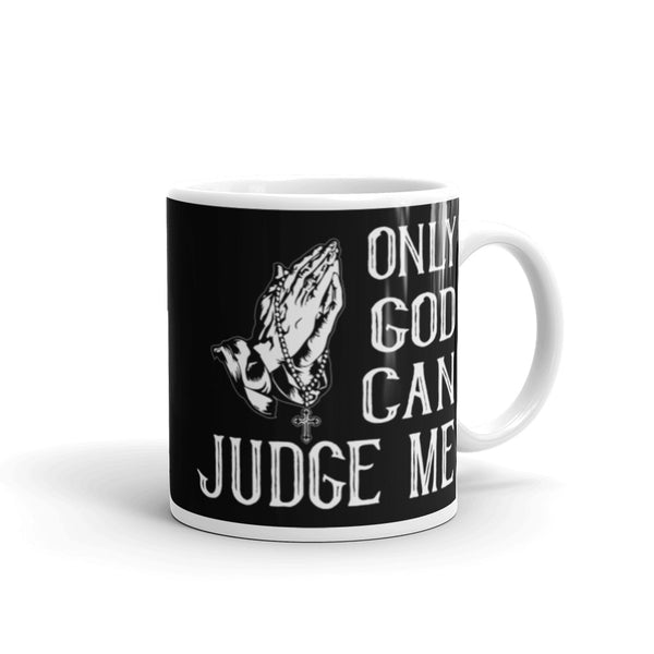 Only God Can Judge Me White glossy mug