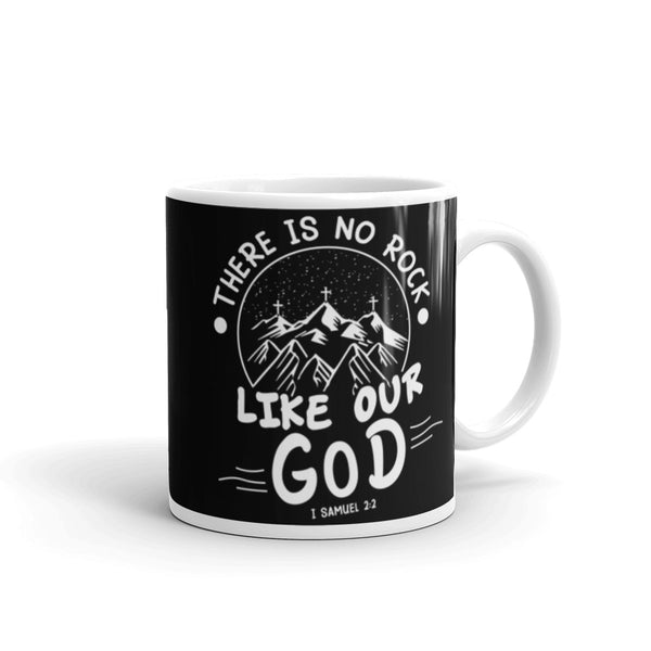 There is No Rock Like Our God White glossy mug