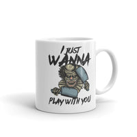 I Just Wanna Play with You White glossy mug