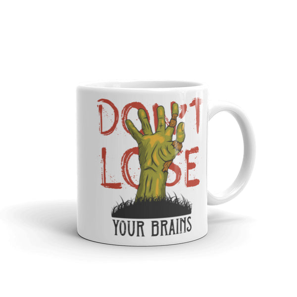 Don't Lose Your Brains White glossy mug