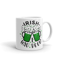 Irish I Had a Beer White glossy mug