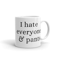 I Hate Everyone & Pants White glossy mug