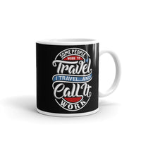 Travel and Call it Work White glossy mug