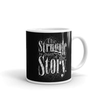 The Struggle is Part of the Story White glossy mug