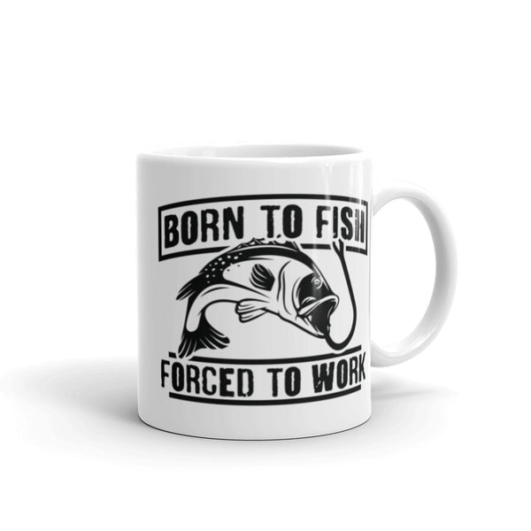 Born to Fish Forced to Work White glossy mug