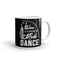 I Love a Good Pole Dance White glossy mug