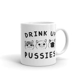 Drink Up Pussies White glossy mug