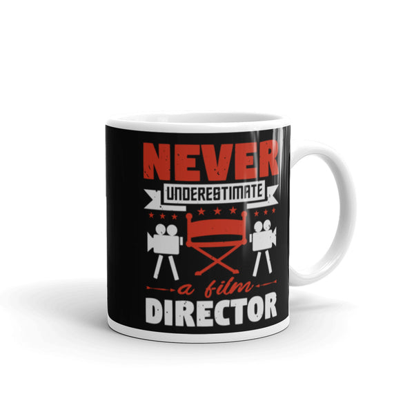 Never Underestimate a Film Director White glossy mug