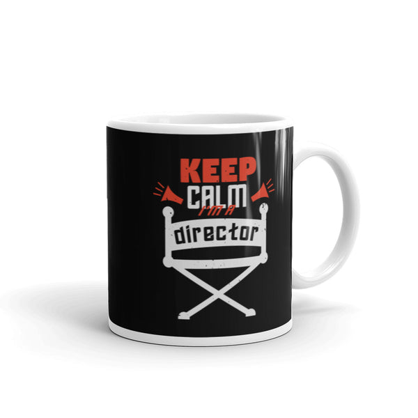 Keep Calm I'm a Director White glossy mug