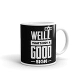 Not a Good Sign White glossy mug