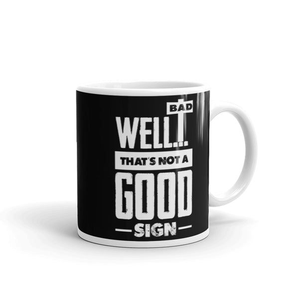 Not a Good Sign White glossy mug