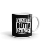 Straight Outta Patience White glossy mug