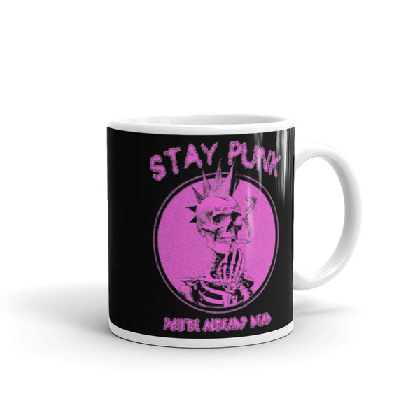 Stay Punk (You're Already Dead) White glossy mug