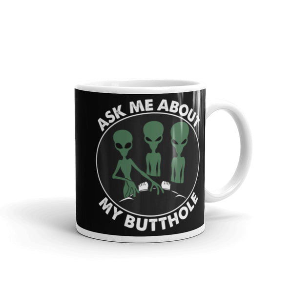 Ask Me About My Butthole (Aliens) White glossy mug