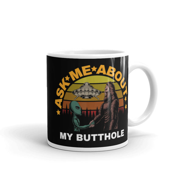 Ask Me About My Butthole (Alien & Bigfoot) White glossy mug