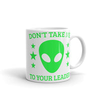 Don't Take Me to Your Leader glossy mug