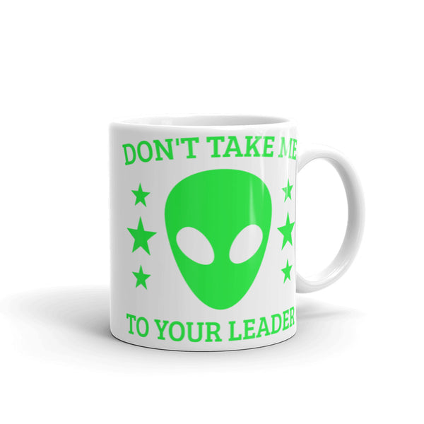 Don't Take Me to Your Leader glossy mug