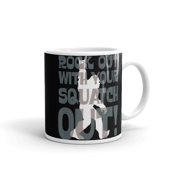 Rock Out with Your Squatch Out White glossy mug