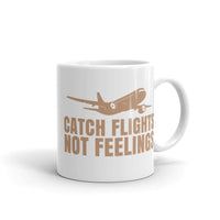 Catch Flights Not Feelings 3 White glossy mug