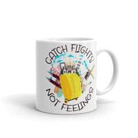 Catch Flights Not Feelings 5 White glossy mug