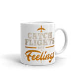 Catch Flights Not Feelings 8 White glossy mug