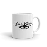 Catch Flights Not Feelings 22 White glossy mug