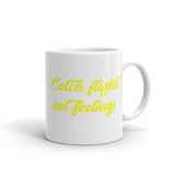 Catch Flights Not Feelings 25 White glossy mug