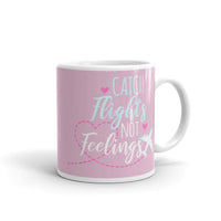 Catch Flights Not Feelings 27 White glossy mug