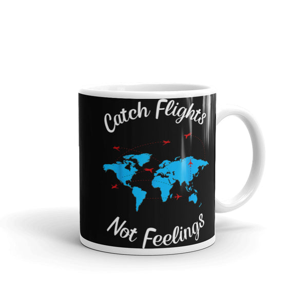 Catch Flights Not Feelings 31 White glossy mug