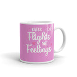 Catch Flights Not Feelings 36 White glossy mug