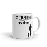 Catch Flights Not Feelings 38 White glossy mug