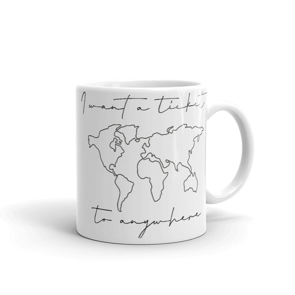 I Want a Ticket to Anywhere White glossy mug