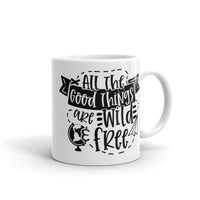 All the Good Things Are Wild & Free White glossy mug