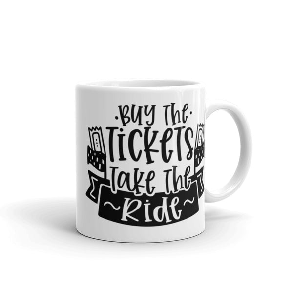 Buy the Tickets Take the Ride White glossy mug