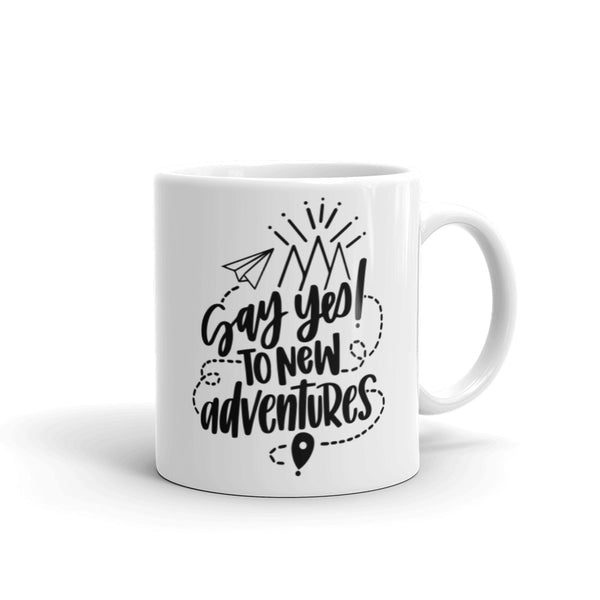 Say Yes to New Adventures 2 White glossy mug