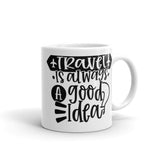 Travel is Always a Good Idea White glossy mug