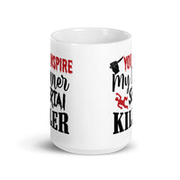 You Inspire My Inner Serial Killer White glossy mug