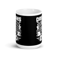 Dreams Don't Work Unless You Do White glossy mug