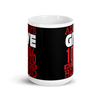 Always Give 100% White glossy mug