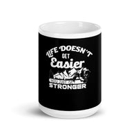 Life Doesn't Get Easier White glossy mug