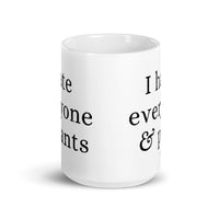 I Hate Everyone & Pants White glossy mug