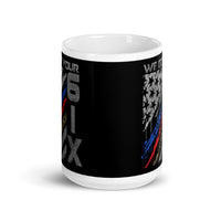 We Got Your Six White glossy mug