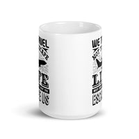 We Travel Not to Escape White glossy mug