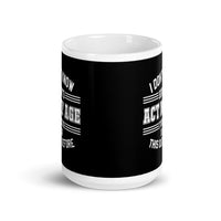 Act My Age White glossy mug