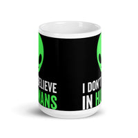 I Don't Believe in Humans White glossy mug